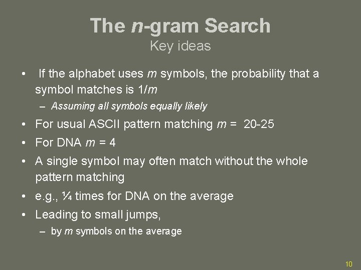 The n-gram Search Key ideas • If the alphabet uses m symbols, the probability