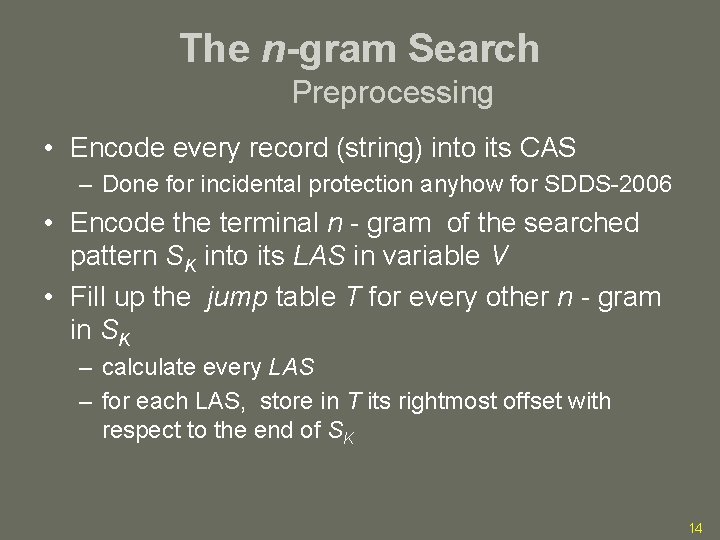The n-gram Search Preprocessing • Encode every record (string) into its CAS – Done