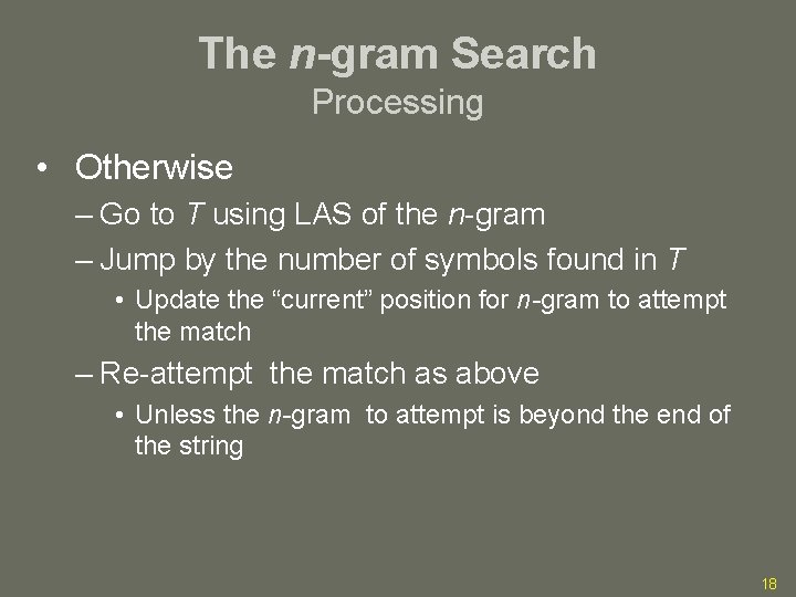 The n-gram Search Processing • Otherwise – Go to T using LAS of the
