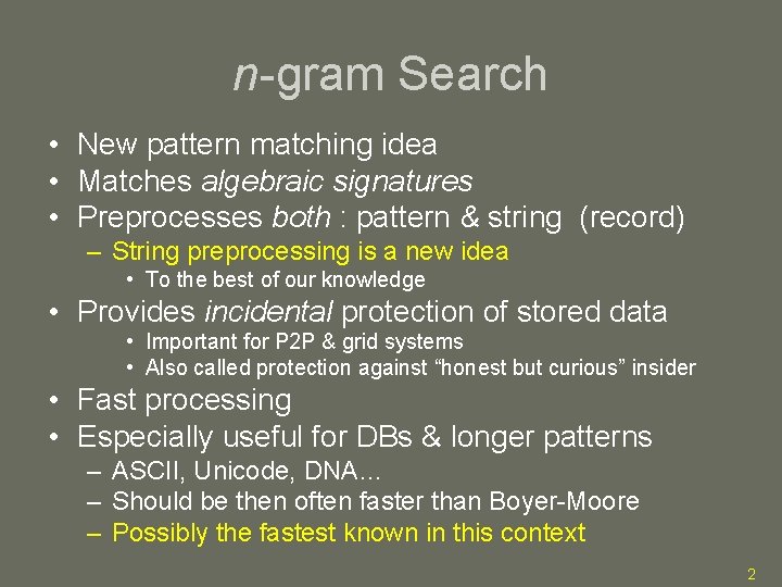 n-gram Search • New pattern matching idea • Matches algebraic signatures • Preprocesses both