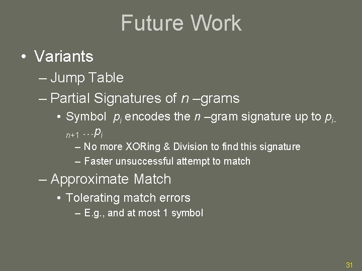Future Work • Variants – Jump Table – Partial Signatures of n –grams •