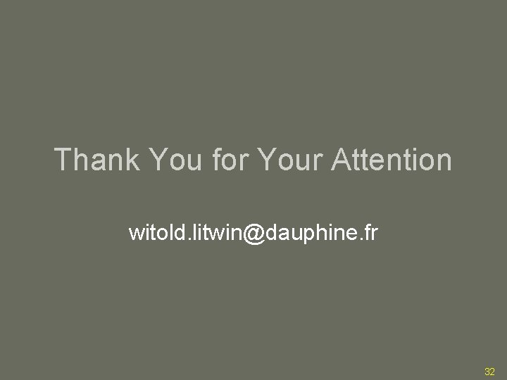 Thank You for Your Attention witold. litwin@dauphine. fr 32 
