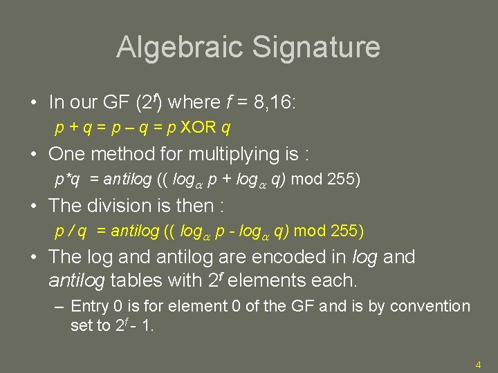Algebraic Signature • In our GF (2 f) where f = 8, 16: p