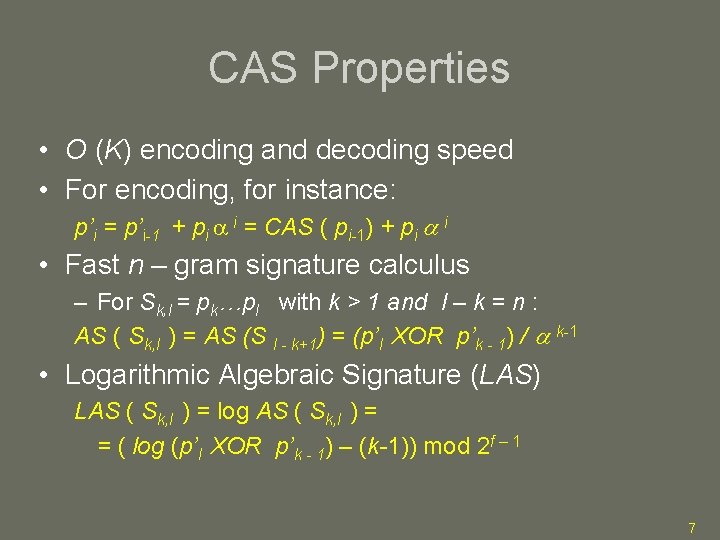 CAS Properties • O (K) encoding and decoding speed • For encoding, for instance: