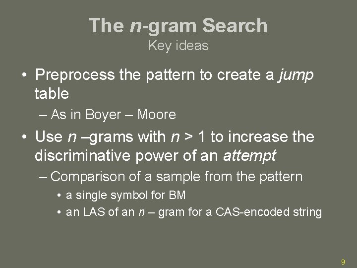 The n-gram Search Key ideas • Preprocess the pattern to create a jump table