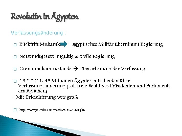 Revolutin in Ägypten Verfassungsänderung : � Rücktritt Mubaraks ägyptisches Militär übernimmt Regierung � Notstandsgesetz