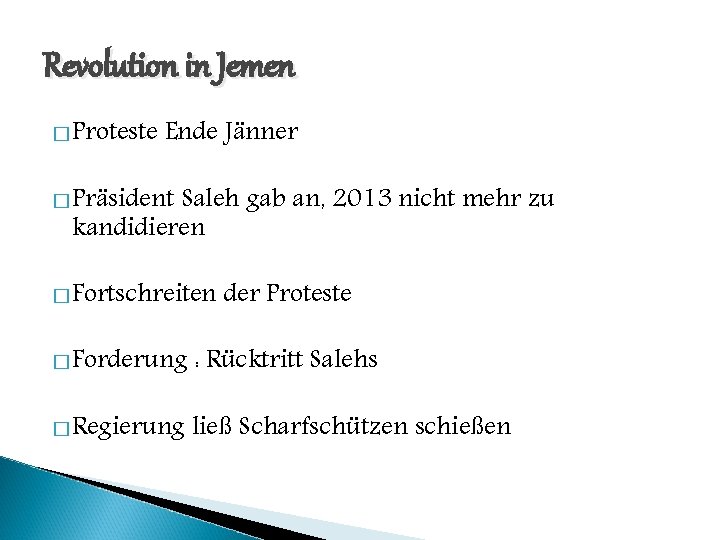 Revolution in Jemen � Proteste Ende Jänner � Präsident Saleh gab an, 2013 nicht