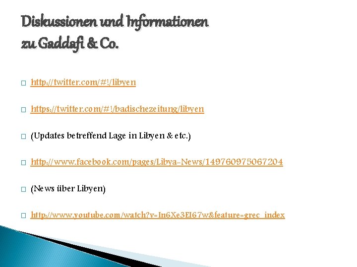 Diskussionen und Informationen zu Gaddafi & Co. � http: //twitter. com/#!/libyen � https: //twitter.