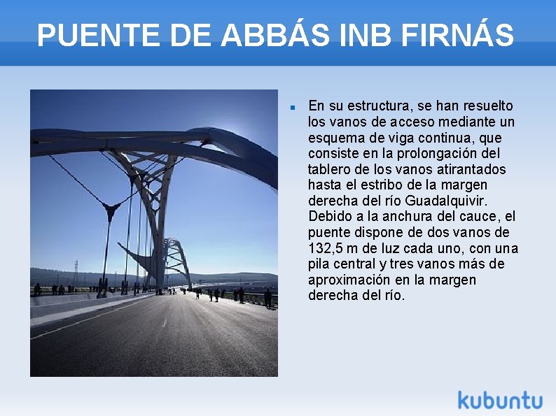 PUENTE DE ABBÁS INB FIRNÁS En su estructura, se han resuelto los vanos de