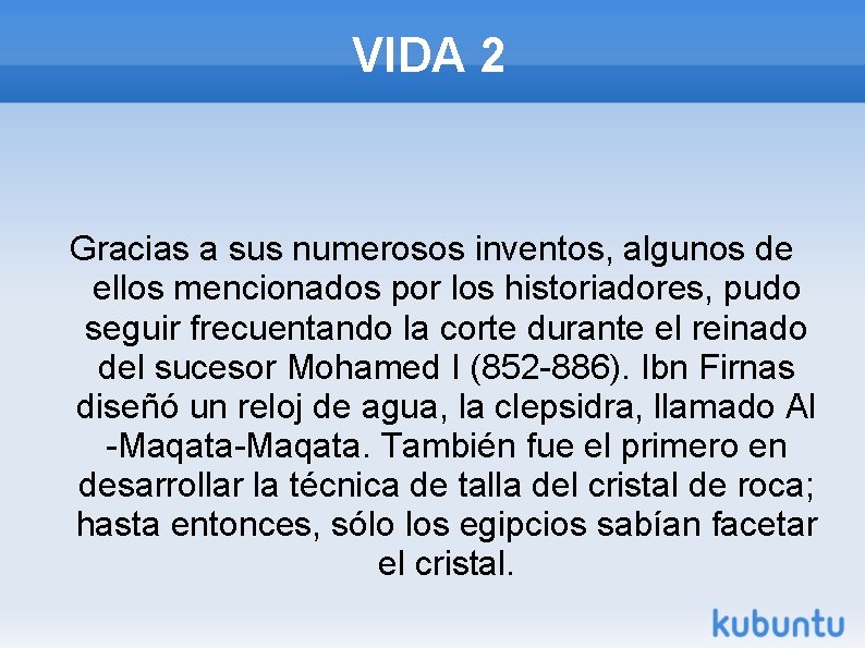 VIDA 2 Gracias a sus numerosos inventos, algunos de ellos mencionados por los historiadores,