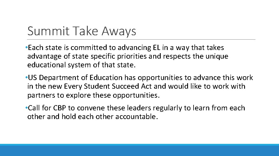 Summit Take Aways • Each state is committed to advancing EL in a way