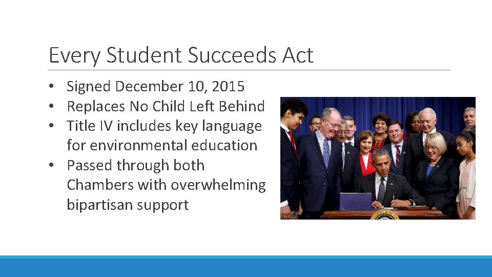 Every Student Succeeds Act • Signed December 10, 2015 • Replaces No Child Left