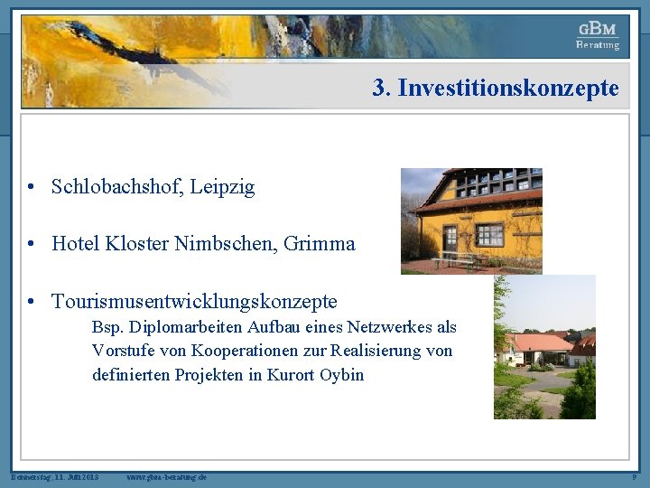 3. Investitionskonzepte • Schlobachshof, Leipzig • Hotel Kloster Nimbschen, Grimma • Tourismusentwicklungskonzepte Bsp. Diplomarbeiten