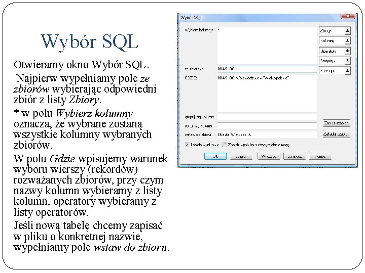 Wybór SQL Otwieramy okno Wybór SQL. Najpierw wypełniamy pole ze zbiorów wybierając odpowiedni zbiór