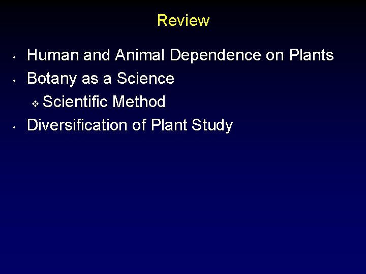 Review • • • Human and Animal Dependence on Plants Botany as a Science