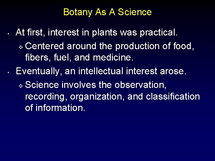 Botany As A Science • • At first, interest in plants was practical. v