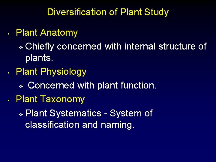 Diversification of Plant Study • • • Plant Anatomy v Chiefly concerned with internal