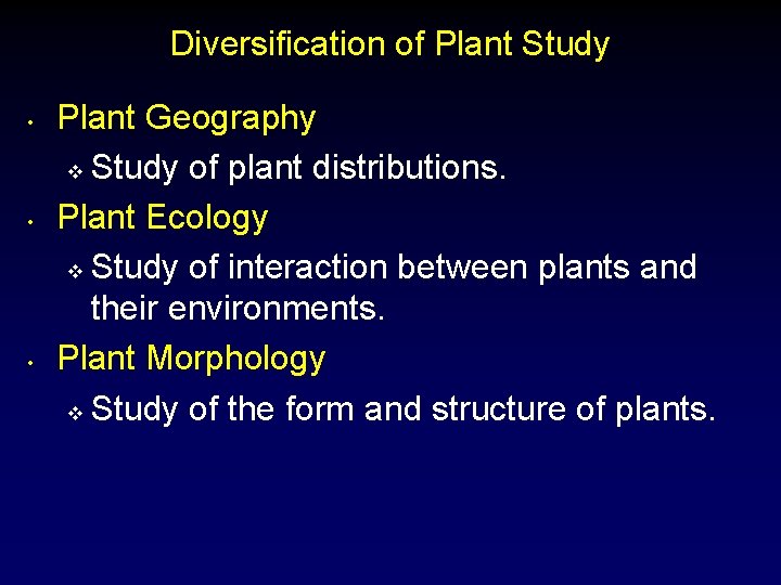 Diversification of Plant Study • • • Plant Geography v Study of plant distributions.