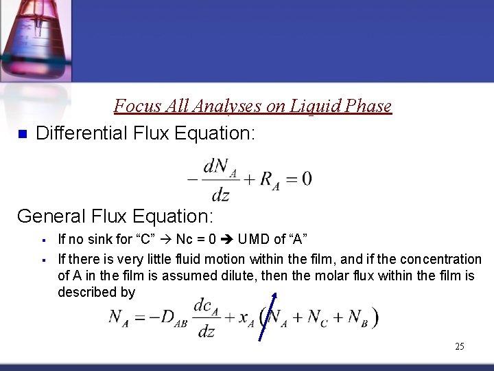 n Focus All Analyses on Liquid Phase Differential Flux Equation: General Flux Equation: §