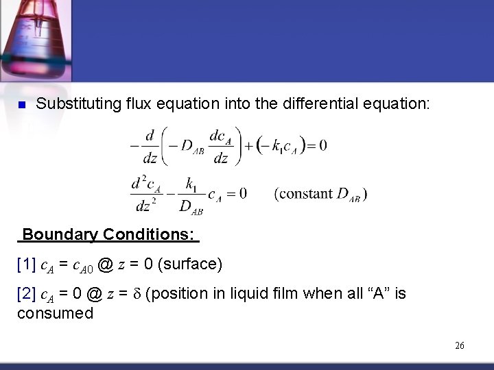 n Substituting flux equation into the differential equation: Boundary Conditions: [1] c. A =