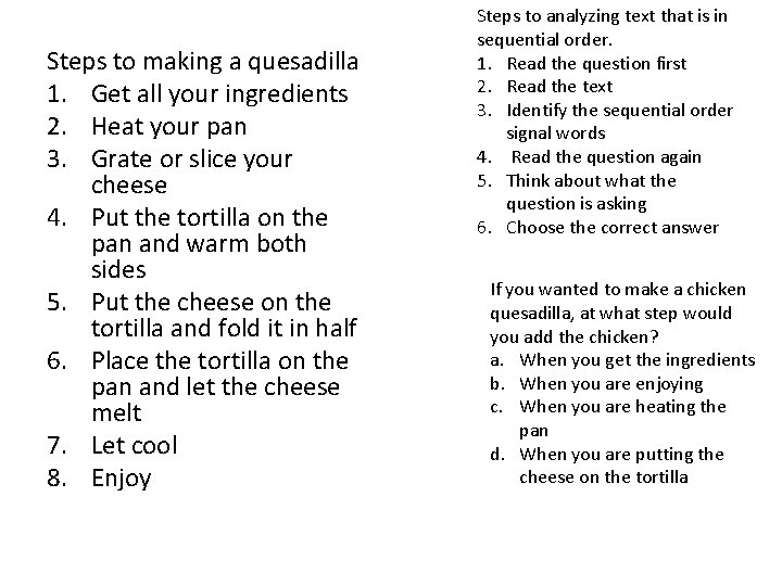 Steps to making a quesadilla 1. Get all your ingredients 2. Heat your pan