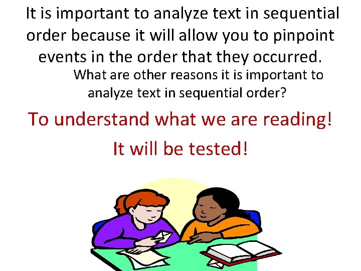 It is important to analyze text in sequential order because it will allow you