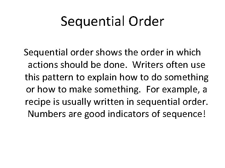 Sequential Order Sequential order shows the order in which actions should be done. Writers