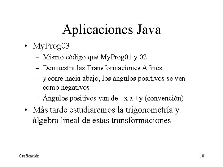 Aplicaciones Java • My. Prog 03 – Mismo código que My. Prog 01 y