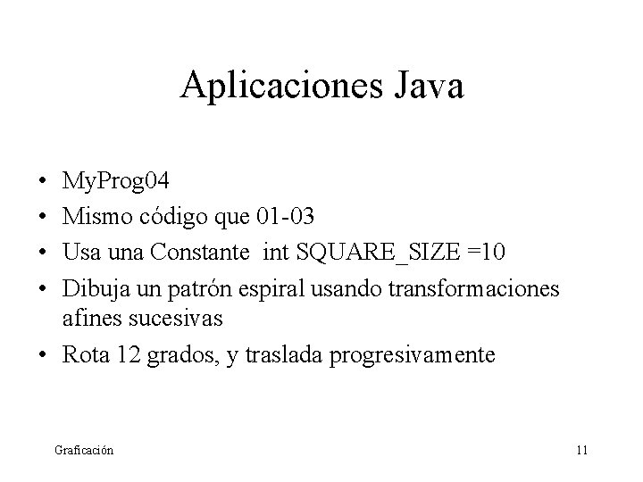 Aplicaciones Java • • My. Prog 04 Mismo código que 01 -03 Usa una