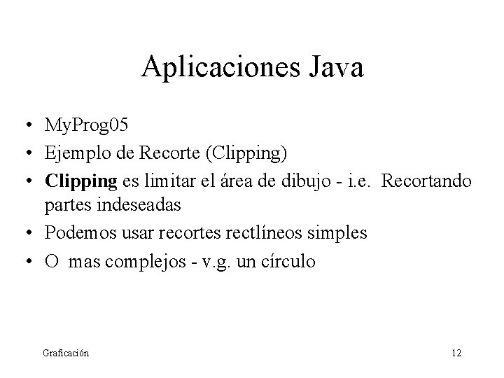 Aplicaciones Java • My. Prog 05 • Ejemplo de Recorte (Clipping) • Clipping es