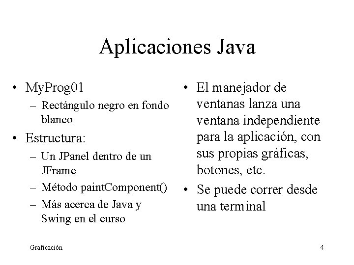 Aplicaciones Java • My. Prog 01 – Rectángulo negro en fondo blanco • Estructura: