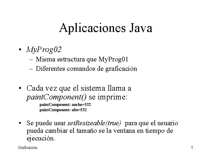 Aplicaciones Java • My. Prog 02 – Misma estructura que My. Prog 01 –