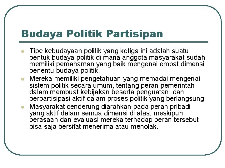 Budaya Politik Partisipan l l l Tipe kebudayaan politik yang ketiga ini adalah suatu Budaya Politik Partisipan l l l Tipe kebudayaan politik yang ketiga ini adalah suatu