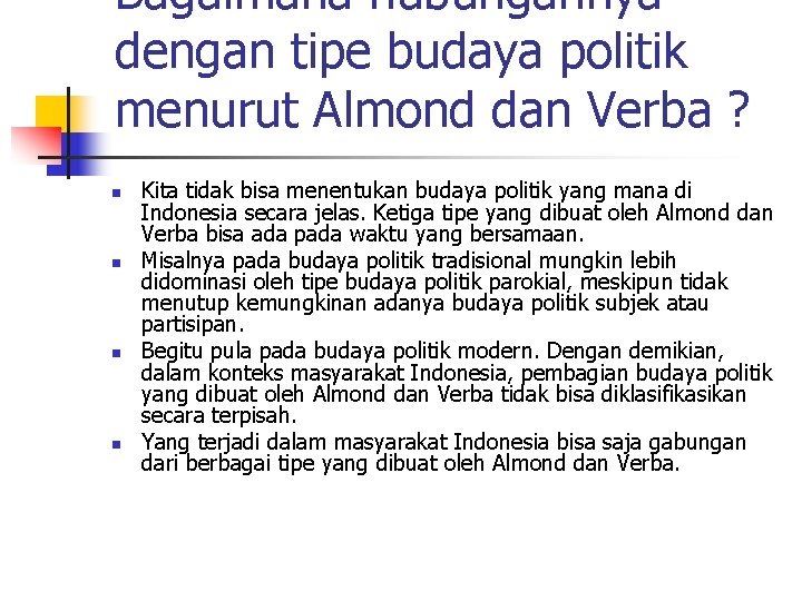 Bagaimana hubungannya dengan tipe budaya politik menurut Almond dan Verba ? n n Kita Bagaimana hubungannya dengan tipe budaya politik menurut Almond dan Verba ? n n Kita