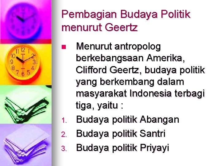 Pembagian Budaya Politik menurut Geertz n 1. 2. 3. Menurut antropolog berkebangsaan Amerika, Clifford Pembagian Budaya Politik menurut Geertz n 1. 2. 3. Menurut antropolog berkebangsaan Amerika, Clifford