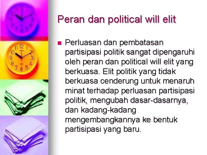 Peran dan political will elit n Perluasan dan pembatasan partisipasi politik sangat dipengaruhi oleh Peran dan political will elit n Perluasan dan pembatasan partisipasi politik sangat dipengaruhi oleh