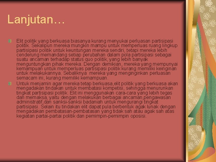 Lanjutan… Elit politik yang berkuasa biasanya kurang menyukai perluasan partisipasi politik. Sekalipun mereka mungkin Lanjutan… Elit politik yang berkuasa biasanya kurang menyukai perluasan partisipasi politik. Sekalipun mereka mungkin
