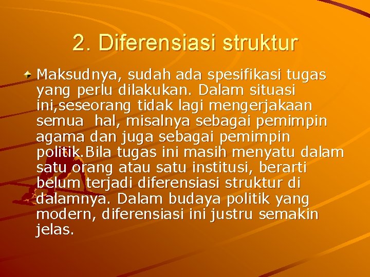 2. Diferensiasi struktur Maksudnya, sudah ada spesifikasi tugas yang perlu dilakukan. Dalam situasi ini, 2. Diferensiasi struktur Maksudnya, sudah ada spesifikasi tugas yang perlu dilakukan. Dalam situasi ini,