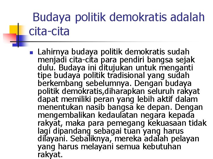 Budaya politik demokratis adalah cita-cita n Lahirnya budaya politik demokratis sudah menjadi cita-cita para Budaya politik demokratis adalah cita-cita n Lahirnya budaya politik demokratis sudah menjadi cita-cita para