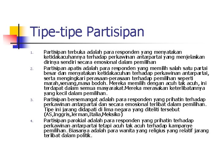 Tipe-tipe Partisipan 1. 2. 3. 4. Partisipan terbuka adalah para responden yang menyatakan ketidakacuhannya Tipe-tipe Partisipan 1. 2. 3. 4. Partisipan terbuka adalah para responden yang menyatakan ketidakacuhannya