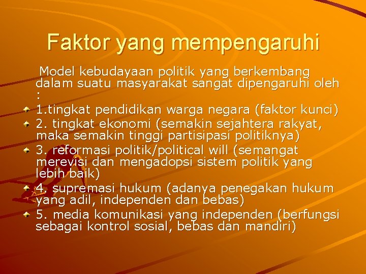 Faktor yang mempengaruhi Model kebudayaan politik yang berkembang dalam suatu masyarakat sangat dipengaruhi oleh Faktor yang mempengaruhi Model kebudayaan politik yang berkembang dalam suatu masyarakat sangat dipengaruhi oleh
