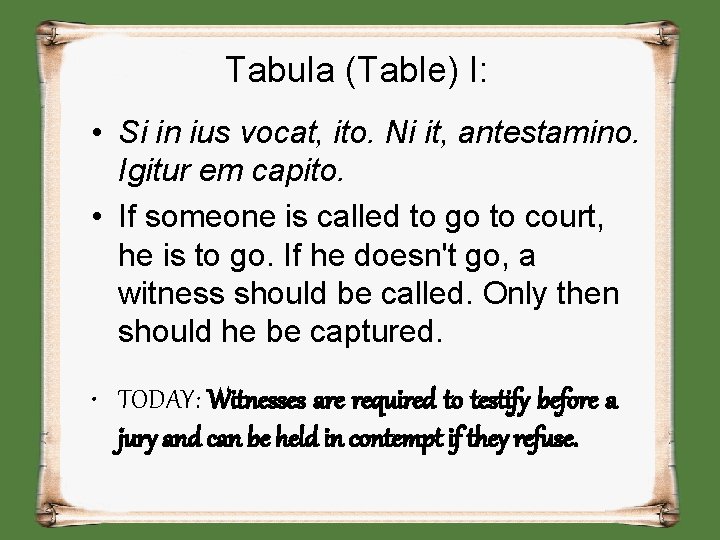 Tabula (Table) I: • Si in ius vocat, ito. Ni it, antestamino. Igitur em