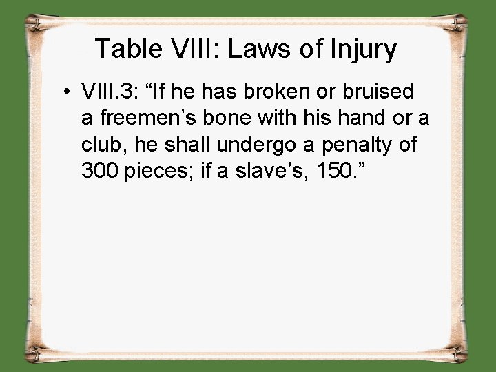 Table VIII: Laws of Injury • VIII. 3: “If he has broken or bruised