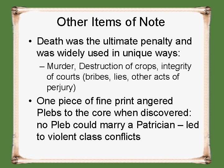 Other Items of Note • Death was the ultimate penalty and was widely used