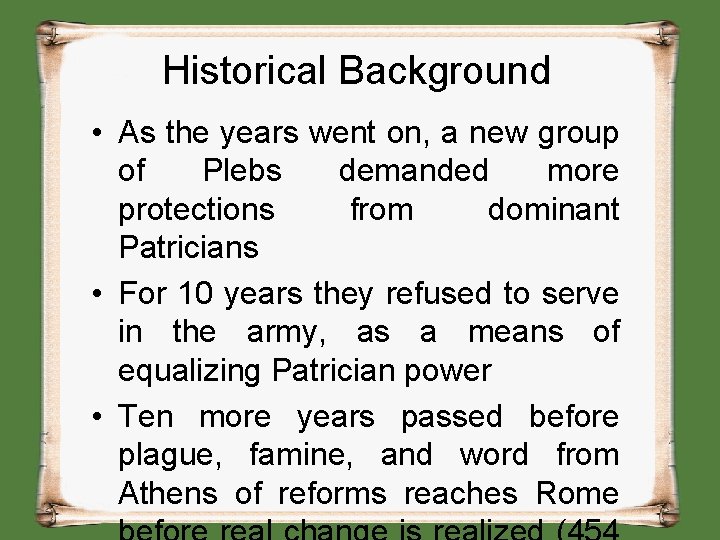 Historical Background • As the years went on, a new group of Plebs demanded