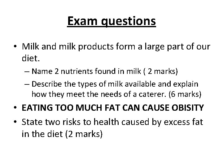 Exam questions • Milk and milk products form a large part of our diet.