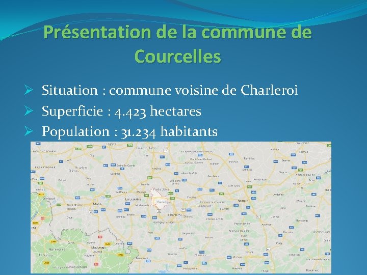 Présentation de la commune de Courcelles Ø Situation : commune voisine de Charleroi Ø