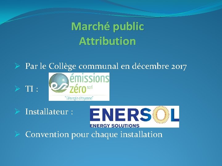 Marché public Attribution Ø Par le Collège communal en décembre 2017 Ø TI :