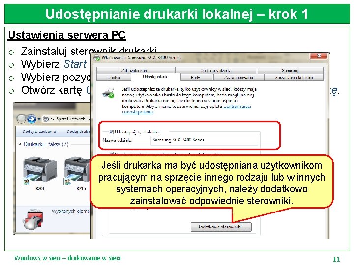 Udostępnianie drukarki lokalnej – krok 1 Ustawienia serwera PC o Zainstaluj sterownik drukarki. o