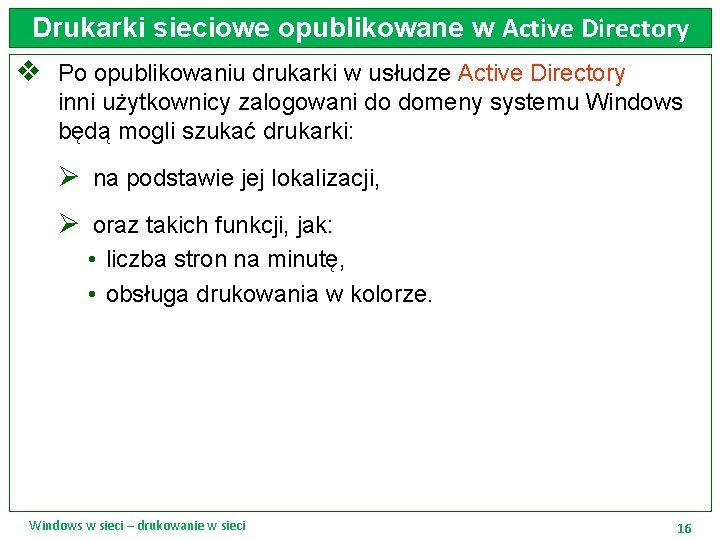 Drukarki sieciowe opublikowane w Active Directory v Po opublikowaniu drukarki w usłudze Active Directory
